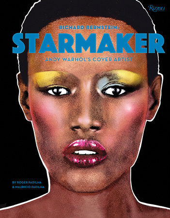 RICHARD BERNSTEIN STARMAKER: Andy Warhol's Cover Artist